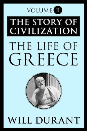 [The Story of Civilization 02] • The Life of Greece · the Story of Civilization, Volume II